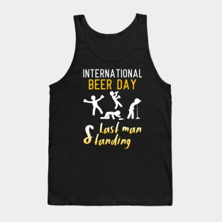 International Beer Day Last Man Standing Drinking Beer Drunk Tank Top